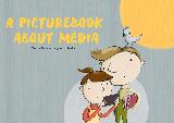 UNICEF AGENCY FOR ELECTRONIC MEDIA (red.) A PICTUREBOOK ABOUT MEDIA. MEDIA LITERACY FOR YOUNG CHILDREN